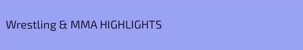 Wrestling & MMA HIGHLIGHTS 